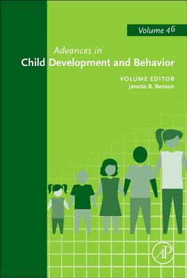 Advances in Child Development and Behavior: Volume 46 - Benson, Janette B (Editor)