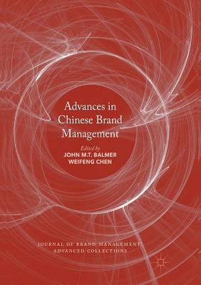 Advances in Chinese Brand Management - Balmer, John M T (Editor), and Chen, Weifeng (Editor)