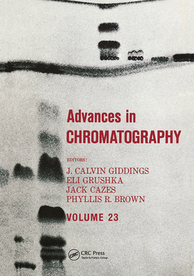 Advances in Chromatography, Volume 23 - Giddings, J Calvin (Editor)