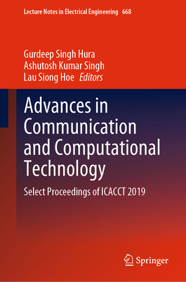 Advances in Communication and Computational Technology: Select Proceedings of Icacct 2019 - Hura, Gurdeep Singh (Editor), and Singh, Ashutosh Kumar (Editor), and Siong Hoe, Lau (Editor)