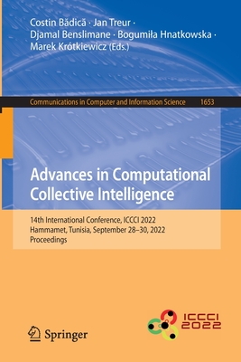 Advances in Computational Collective Intelligence: 14th International Conference, ICCCI 2022, Hammamet, Tunisia, September 28-30, 2022, Proceedings - Badica, Costin (Editor), and Treur, Jan (Editor), and Benslimane, Djamal (Editor)