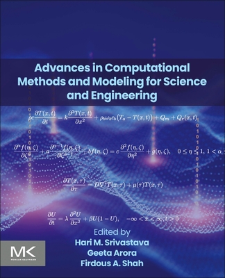Advances in Computational Methods and Modeling for Science and Engineering - Srivastava, Hari M (Editor), and Arora, Geeta (Editor), and Shah, Firdous (Editor)