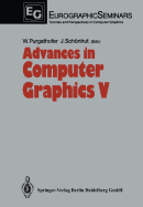 Advances in Computer Graphics V - Purgathofer, Werner (Editor), and Schnhut, Jrgen (Editor)