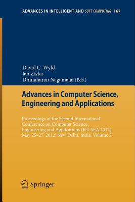 Advances in Computer Science, Engineering and Applications: Proceedings of the Second International Conference on Computer Science, Engineering and Applications (ICCSEA 2012), May 25-27, 2012, New Delhi, India, Volume 2 - Wyld, David C. (Editor), and Zizka, Jan (Editor), and Nagamalai, Dhinaharan (Editor)