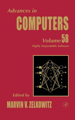 Advances in Computers: Highly Dependable Software Volume 58 - Zelkowitz, Marvin, MS, Bs (Editor)