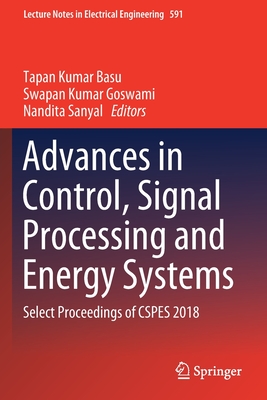 Advances in Control, Signal Processing and Energy Systems: Select Proceedings of Cspes 2018 - Basu, Tapan Kumar (Editor), and Goswami, Swapan Kumar (Editor), and Sanyal, Nandita (Editor)