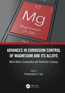 Advances in Corrosion Control of Magnesium and its Alloys: Metal Matrix Composites and Protective Coatings