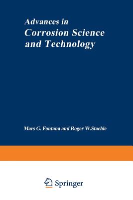 Advances in Corrosion Science and Technology: Volume 1 - Fontana, Mars G, and Staehle, Roger W