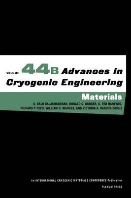 Advances in Cryogenic Engineering Materials - Balachandran, U Balu (Editor), and Gubser, Donald G (Editor), and Hartwig, K Ted (Editor)