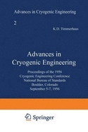 Advances in Cryogenic Engineering: Proceedings of the 1956 Cryogenic Engineering Conference National Bureau of Standards Boulder, Colorado September 5-7 1956