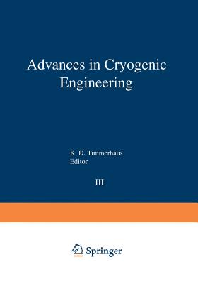 Advances in Cryogenic Engineering: Proceedings of the 1957 Cryogenic Engineering Conference, National Bureau of Standards Boulder, Colorado, August 19-21, 1957 - Timmerhaus, K D