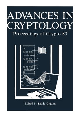 Advances in Cryptology: Proceedings of Crypto 83 - Chaum, David (Editor)