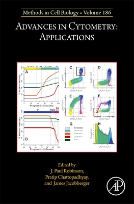 Advances in Cytometry: Applications: Volume 186 - Robinson, J Paul, and Chattopadhyay, Pratip, and Jacobberger, James