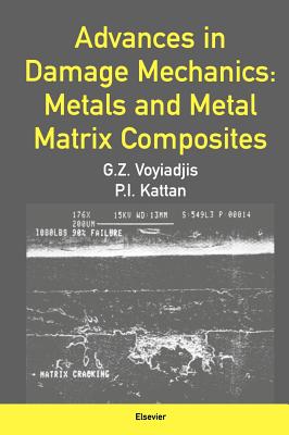 Advances in Damage Mechanics: Metals and Metal Matrix Composites - Voyiadjis, George