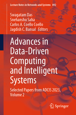 Advances in Data-Driven Computing and Intelligent Systems: Selected Papers from Adcis 2023, Volume 2 - Das, Swagatam (Editor), and Saha, Snehanshu (Editor), and Coello Coello, Carlos A (Editor)