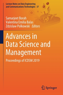 Advances in Data Science and Management: Proceedings of Icdsm 2019 - Borah, Samarjeet (Editor), and Emilia Balas, Valentina (Editor), and Polkowski, Zdzislaw (Editor)