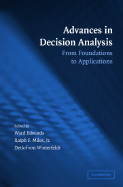 Advances in Decision Analysis: From Foundations to Applications