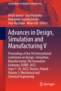 Advances in Design, Simulation and Manufacturing V: Proceedings of the 5th International Conference on Design, Simulation, Manufacturing: The Innovation Exchange, DSMIE-2022, June 7-10, 2022, Poznan, Poland - Volume 2: Mechanical and Chemical Engineering