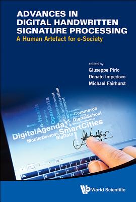 Advances in Digital Handwritten Signature Processing: A Human Artefact for E-Society - Pirlo, Giuseppe (Editor), and Impedovo, Donato (Editor), and Fairhurst, Michael (Editor)