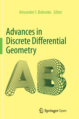 Advances in Discrete Differential Geometry - Bobenko, Alexander I (Editor)