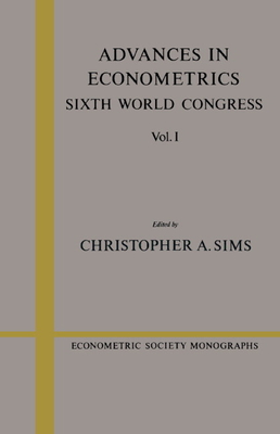 Advances in Econometrics: Volume 1: Sixth World Congress - Sims, Christopher A. (Editor)