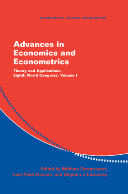 Advances in Economics and Econometrics - Dewatripont, Mathias (Editor), and Hansen, Lars Peter (Editor), and Turnovsky, Stephen J (Editor)