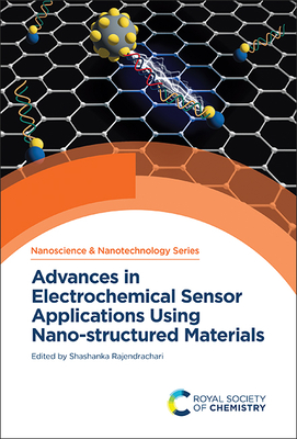 Advances in Electrochemical Sensor Applications Using Nano-Structured Materials - Rajendrachari, Shashanka (Editor)