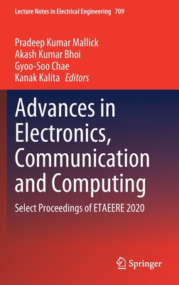 Advances in Electronics, Communication and Computing: Select Proceedings of Etaeere 2020 - Mallick, Pradeep Kumar (Editor), and Bhoi, Akash Kumar (Editor), and Chae, Gyoo-Soo (Editor)