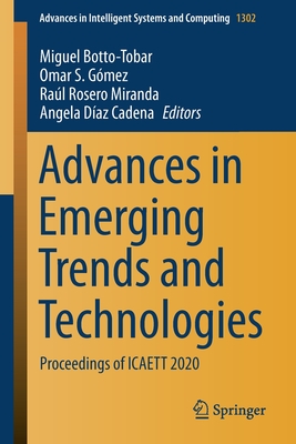 Advances in Emerging Trends and Technologies: Proceedings of Icaett 2020 - Botto-Tobar, Miguel (Editor), and S Gmez, Omar (Editor), and Rosero Miranda, Ral (Editor)