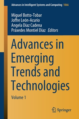 Advances in Emerging Trends and Technologies: Volume 1 - Botto-Tobar, Miguel (Editor), and Len-Acurio, Joffre (Editor), and Daz Cadena, Angela (Editor)