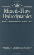 Advances in Engineering Fluid Mechanics: Mixed-Flow Hydrodynamics - Cheremisinoff, Nicholas P, PH.D. (Editor), and Cheremisinof