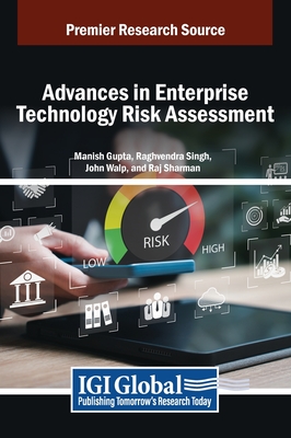 Advances in Enterprise Technology Risk Assessment - Gupta, Manish (Editor), and Singh, Raghvendra (Editor), and Walp, John (Editor)