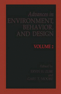 Advances in Environment, Behavior and Design: Volume 2 - Zube, Ervin H (Editor), and Moore, Gary T (Editor), and Zube, Erwin H (Editor)