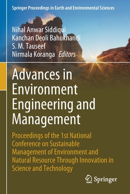 Advances in Environment Engineering and Management: Proceedings of the 1st National Conference on Sustainable Management of Environment and Natural Resource Through  Innovation in Science and Technology - Siddiqui, Nihal Anwar (Editor), and Bahukhandi, Kanchan Deoli (Editor), and Tauseef, S. M. (Editor)