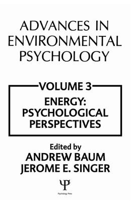 Advances in Environmental Psychology: Volume 3: Energy Conservation, Psychological Perspectives - Baum, A (Editor), and Singer, J E (Editor), and Singer, Jerome L (Editor)