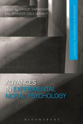 Advances in Experimental Moral Psychology - Sarkissian, Hagop (Editor), and Cole Wright, Jennifer (Editor)