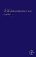 Advances in Experimental Social Psychology: Volume 55