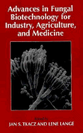 Advances in Fungal Biotechnology for Industry, Agriculture, and Medicine