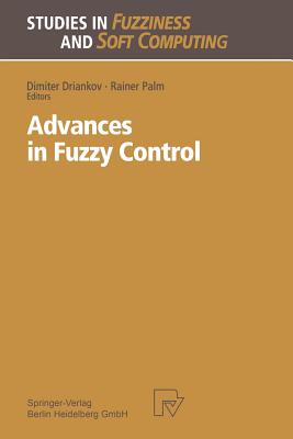 Advances in Fuzzy Control - Driankov, Dimiter (Editor), and Palm, Rainer (Editor)