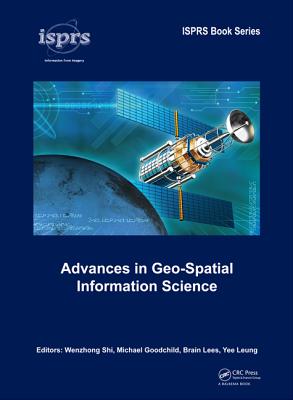 Advances in Geo-Spatial Information Science - Shi, Wenzhong (Editor), and Goodchild, Michael (Editor), and Lees, Brian (Editor)