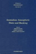 Advances in Geophysics Vol. 29: Anonalous Atmosphetic Flows & Blocking - Benzi, Roberto (Editor), and Wiin-Nielsen, Aksel C (Editor), and Saltzman, Barry (Editor)