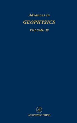 Advances in Geophysics: Volume 38 - Dmowska, Renata (Editor), and Saltzman, Barry (Editor)