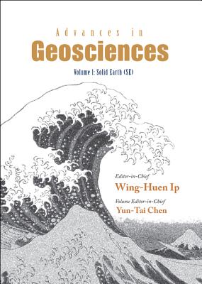 Advances in Geosciences - Volume 1: Solid Earth (Se) - Ip, Wing-Huen, and Chen, Yuntai (Editor)