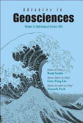 Advances in Geosciences - Volume 23: Hydrological Science (Hs) - Satake, Kenji, and Lin, Gwo-Fong (Editor)