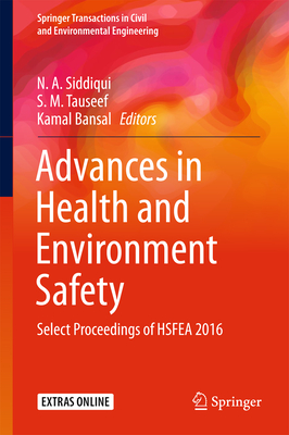 Advances in Health and Environment Safety: Select Proceedings of Hsfea 2016 - Siddiqui, N A (Editor), and Tauseef, S M (Editor), and Bansal, Kamal (Editor)