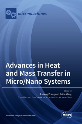 Advances in Heat and Mass Transfer in Micro/Nano Systems - Zhang, Junfeng (Guest editor), and Wang, Ruijin (Guest editor)