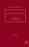 Advances in Heat Transfer: Transport Phenomena in Plasma Volume 40