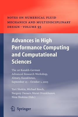 Advances in High Performance Computing and Computational Sciences: The 1st Kazakh-German Advanced Research Workshop, Almaty, Kazakhstan, September 25 to October 1, 2005 - Shokin, Yurii I. (Editor), and Danaev, Nargozy (Editor), and Orunkhanov, Murat (Editor)