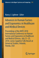 Advances in Human Factors and Ergonomics in Healthcare and Medical Devices: Proceedings of the Ahfe 2018 International Conference on Human Factors and Ergonomics in Healthcare and Medical Devices, July 21-25, 2018, Loews Sapphire Falls Resort at...