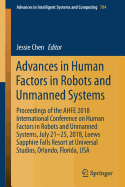 Advances in Human Factors in Robots and Unmanned Systems: Proceedings of the Ahfe 2018 International Conference on Human Factors in Robots and Unmanned Systems, July 21-25, 2018, Loews Sapphire Falls Resort at Universal Studios, Orlando, Florida, USA